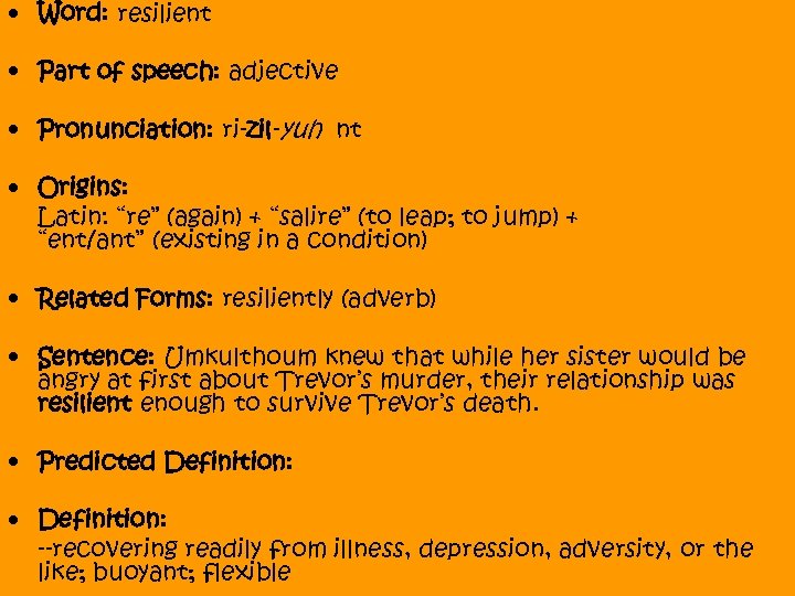  • Word: resilient • Part of speech: adjective • Pronunciation: ri-zil-yuh nt •