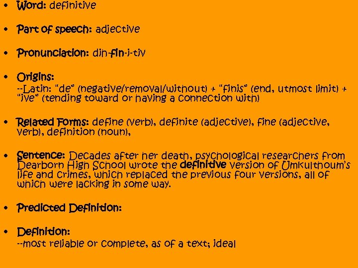  • Word: definitive • Part of speech: adjective • Pronunciation: dih-fin-i-tiv • Origins: