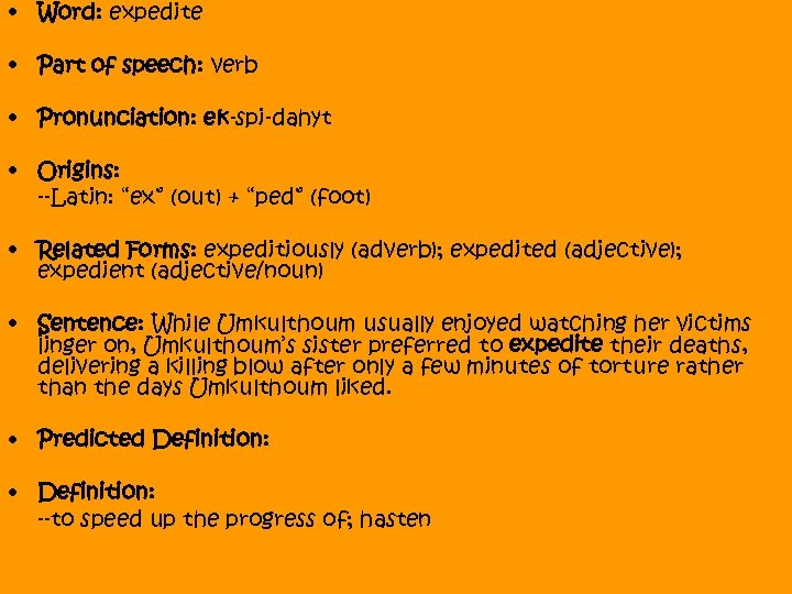  • Word: expedite • Part of speech: verb • Pronunciation: ek-spi-dahyt • Origins: