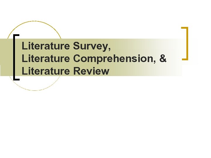 Literature Survey, Literature Comprehension, & Literature Review 