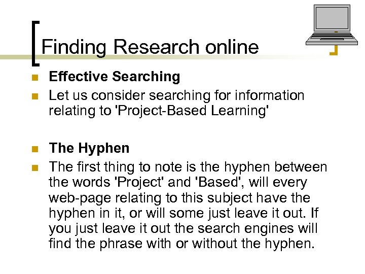 Finding Research online n n Effective Searching Let us consider searching for information relating