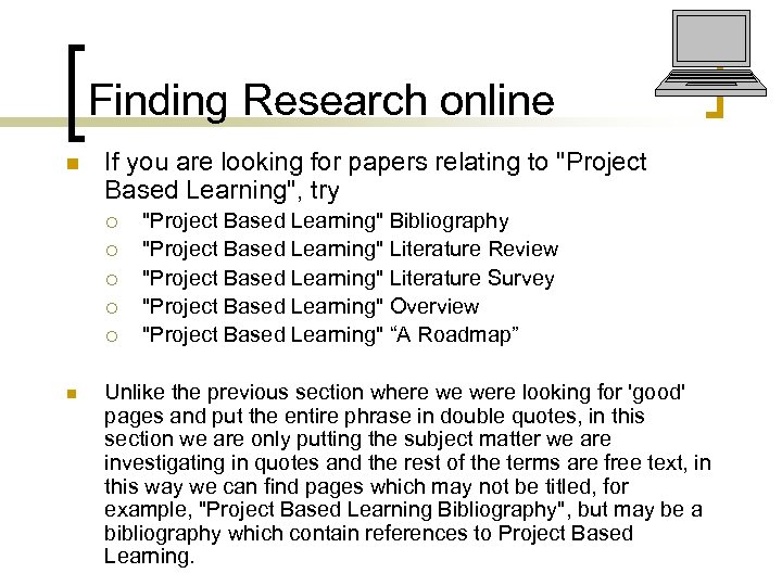 Finding Research online n If you are looking for papers relating to 