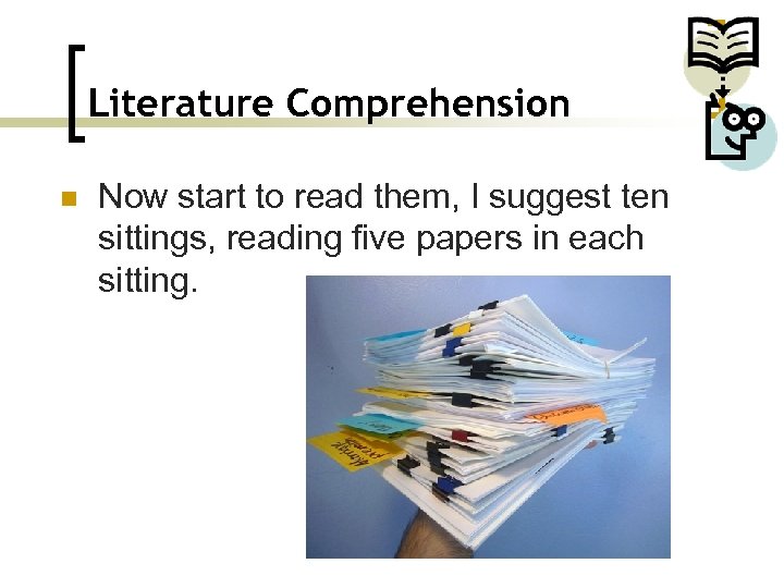 Literature Comprehension n Now start to read them, I suggest ten sittings, reading five