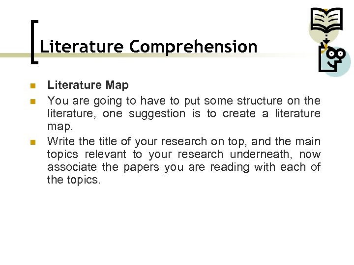 Literature Comprehension n Literature Map You are going to have to put some structure