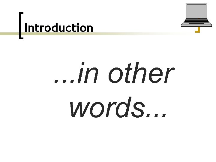 Introduction . . . in other words. . . 