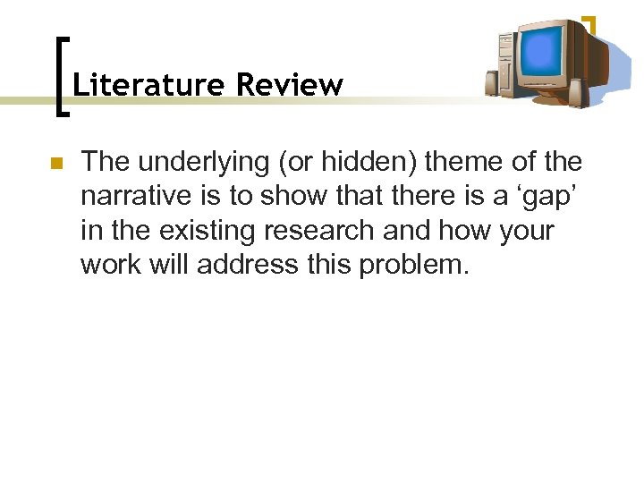 Literature Review n The underlying (or hidden) theme of the narrative is to show
