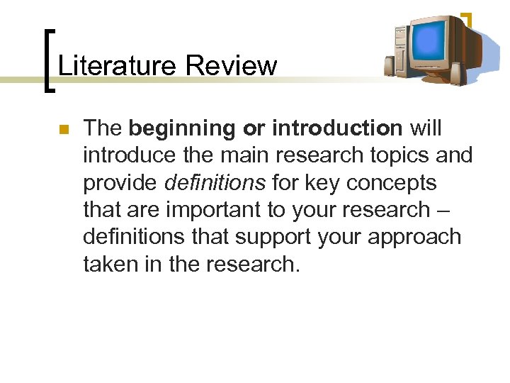 Literature Review n The beginning or introduction will introduce the main research topics and