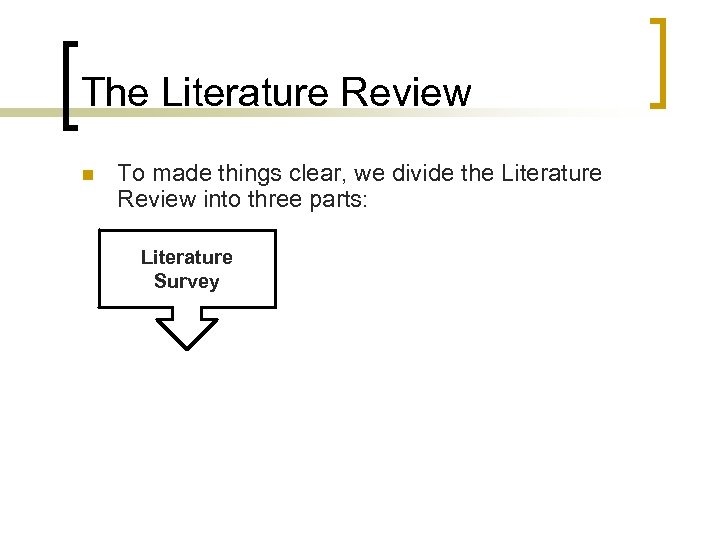 The Literature Review n To made things clear, we divide the Literature Review into