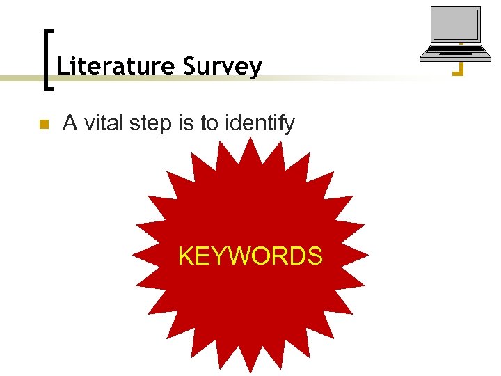 Literature Survey n A vital step is to identify KEYWORDS 