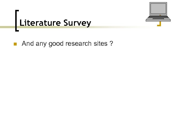 Literature Survey n And any good research sites ? 