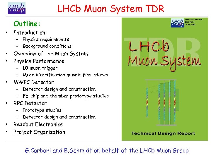 LHCb Muon System TDR Outline: • Introduction • • Overview of the Muon System