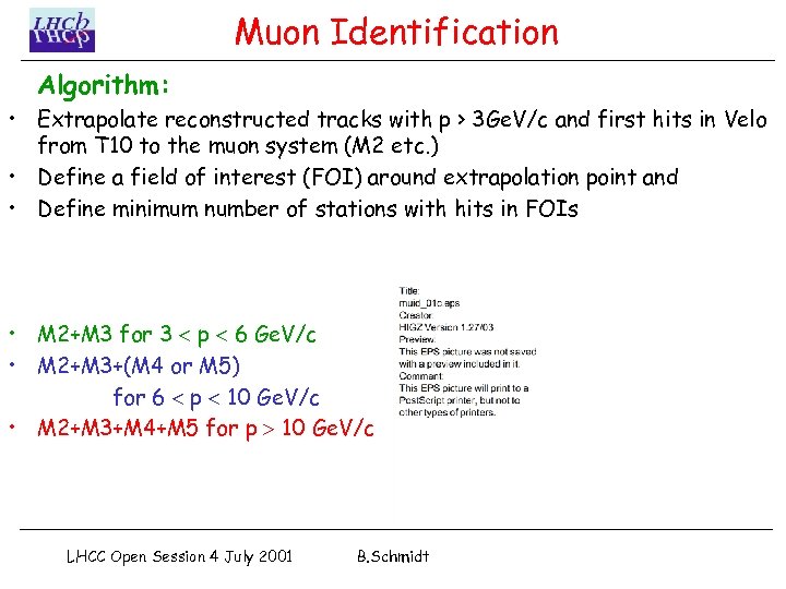 Muon Identification Algorithm: • Extrapolate reconstructed tracks with p > 3 Ge. V/c and