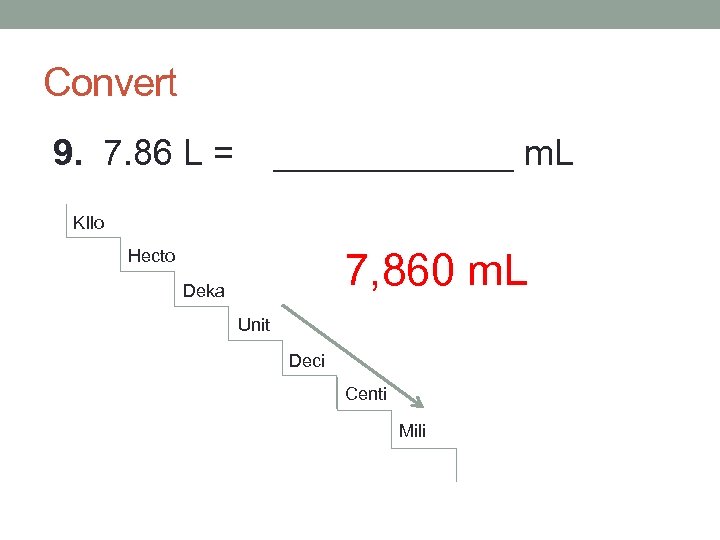Convert 9. 7. 86 L = ______ m. L KIlo 7, 860 m. L