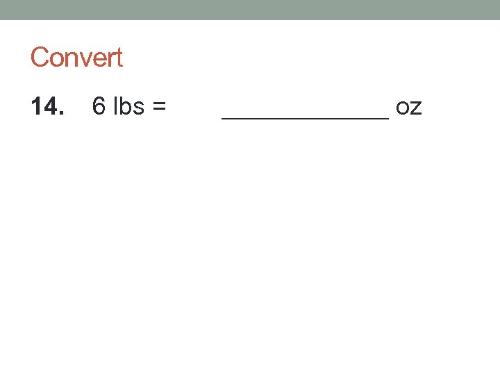 Convert 14. 6 lbs = ______ oz 