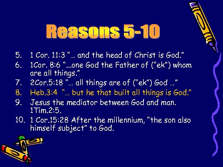 5. 6. 1 Cor. 11: 3 “… and the head of Christ is God.