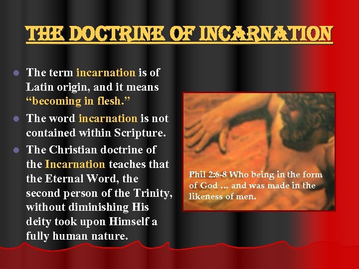 the doctrine of incarnation The term incarnation is of Latin origin, and it means