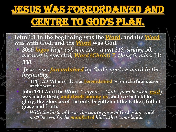 jesus was foreordained and centre to god’s plan. ► John 1: 1 In the