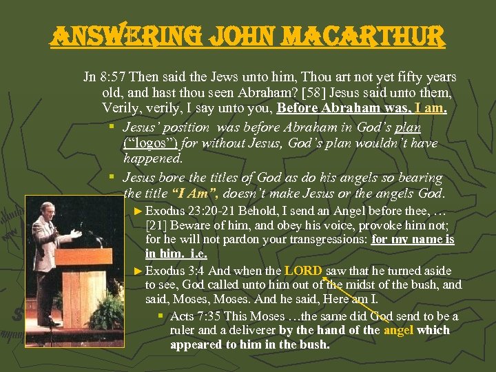 answering john macarthur Jn 8: 57 Then said the Jews unto him, Thou art