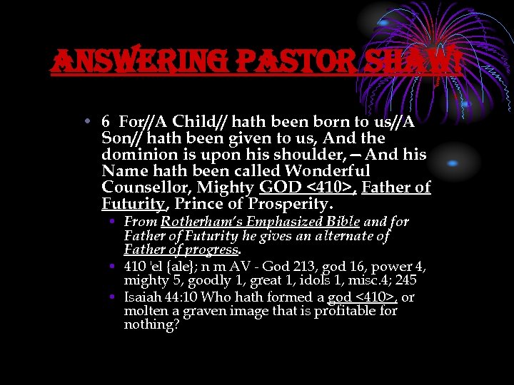 answering pastor shaw! • 6 For//A Child// hath been born to us//A Son// hath