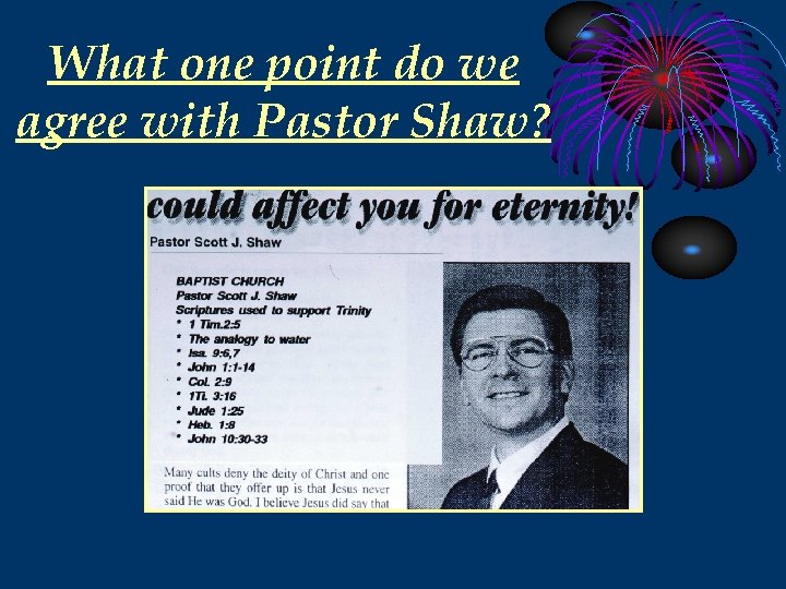 What one point do we agree with Pastor Shaw? 