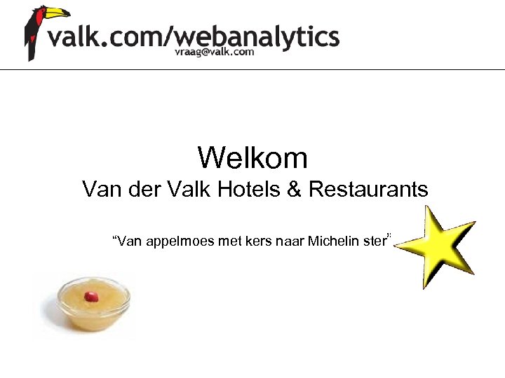 Welkom Van der Valk Hotels & Restaurants “Van appelmoes met kers naar Michelin ster”
