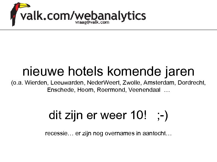 nieuwe hotels komende jaren (o. a. Wierden, Leeuwarden, Neder. Weert, Zwolle, Amsterdam, Dordrecht, Enschede,