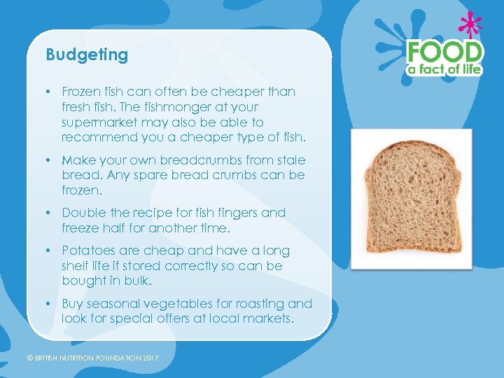 Budgeting • Frozen fish can often be cheaper than fresh fish. The fishmonger at