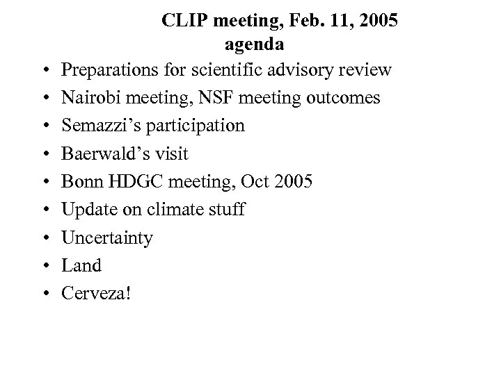  • • • CLIP meeting, Feb. 11, 2005 agenda Preparations for scientific advisory