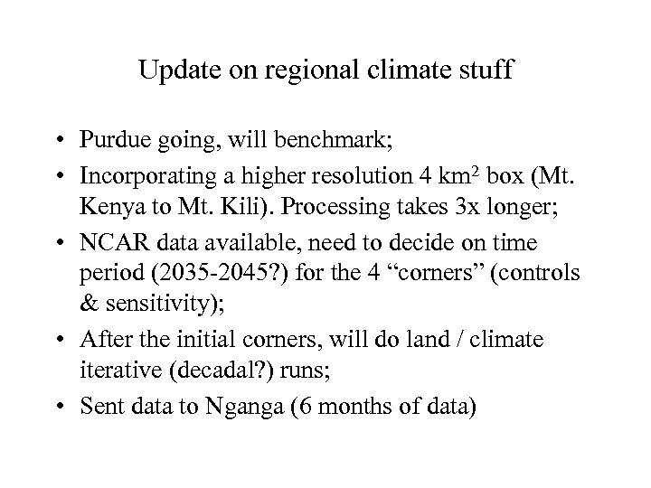 Update on regional climate stuff • Purdue going, will benchmark; • Incorporating a higher