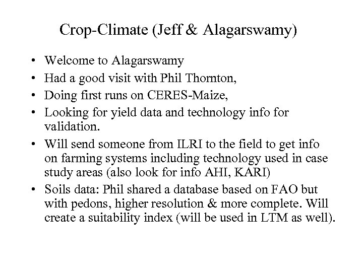 Crop-Climate (Jeff & Alagarswamy) • • Welcome to Alagarswamy Had a good visit with