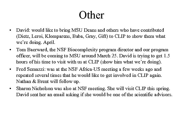 Other • David: would like to bring MSU Deans and others who have contributed