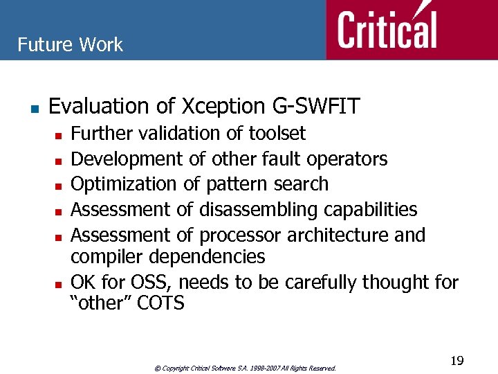 Future Work n Evaluation of Xception G-SWFIT n n n Further validation of toolset