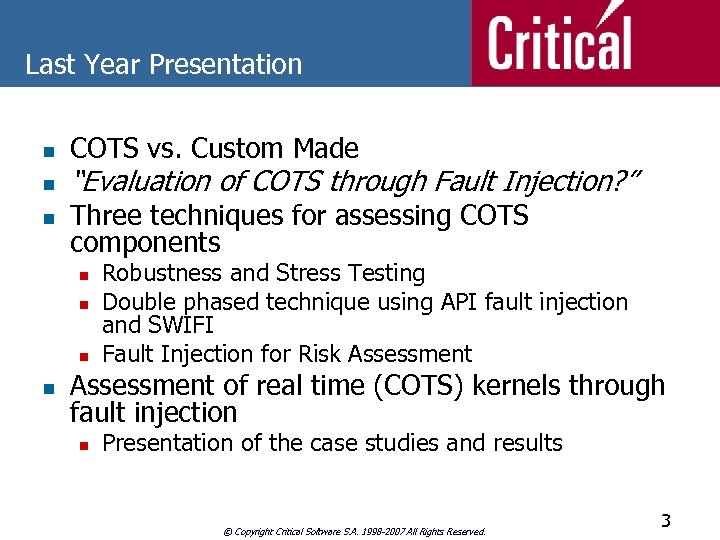 Last Year Presentation n COTS vs. Custom Made “Evaluation of COTS through Fault Injection?