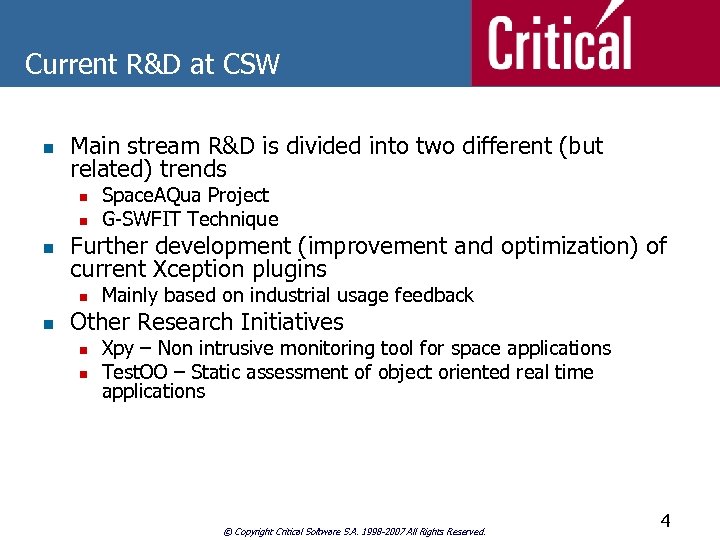 Current R&D at CSW n Main stream R&D is divided into two different (but