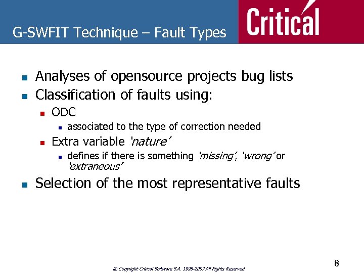 G-SWFIT Technique – Fault Types n n Analyses of opensource projects bug lists Classification