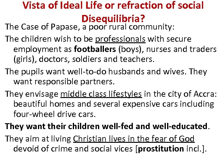 Vista of Ideal Life or refraction of social Disequilibria? The Case of Papase, a