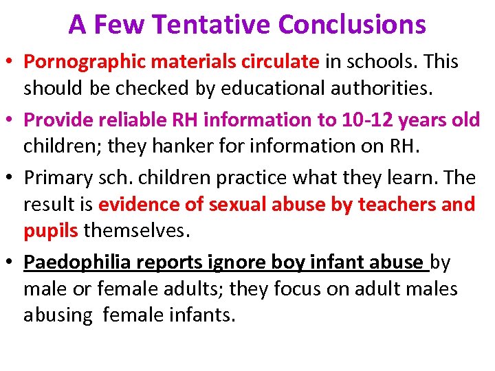 A Few Tentative Conclusions • Pornographic materials circulate in schools. This should be checked