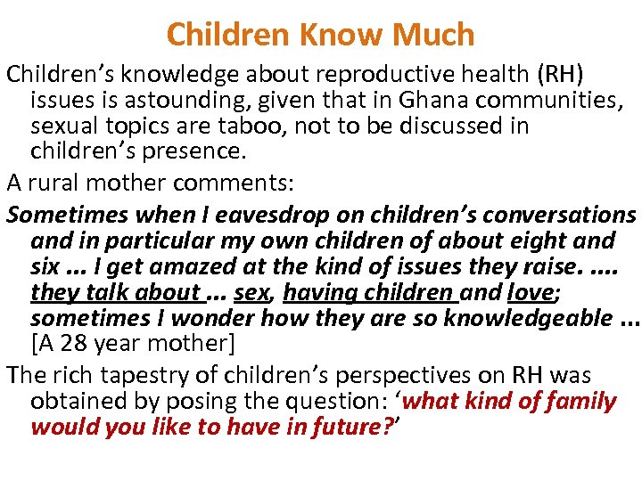 Children Know Much Children’s knowledge about reproductive health (RH) issues is astounding, given that