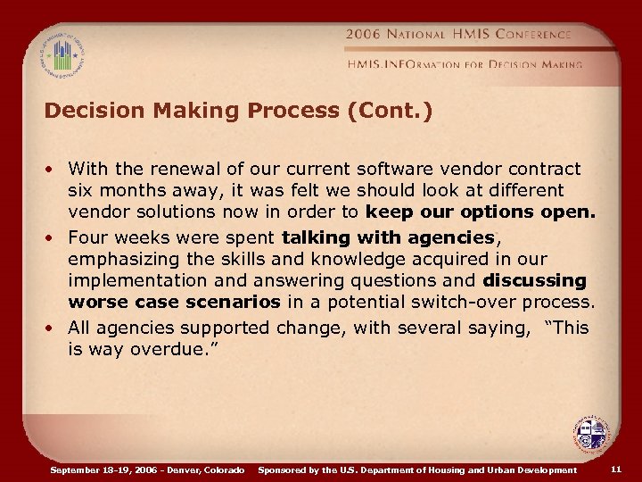 Decision Making Process (Cont. ) • With the renewal of our current software vendor