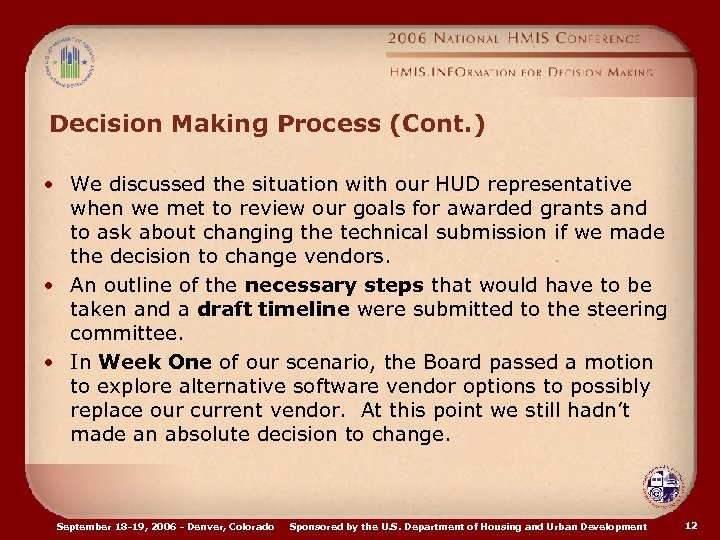 Decision Making Process (Cont. ) • We discussed the situation with our HUD representative