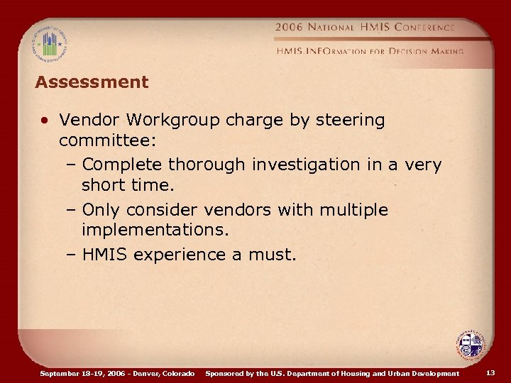 Assessment • Vendor Workgroup charge by steering committee: – Complete thorough investigation in a