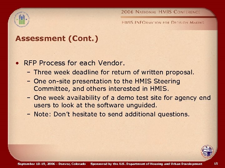 Assessment (Cont. ) • RFP Process for each Vendor. – Three week deadline for