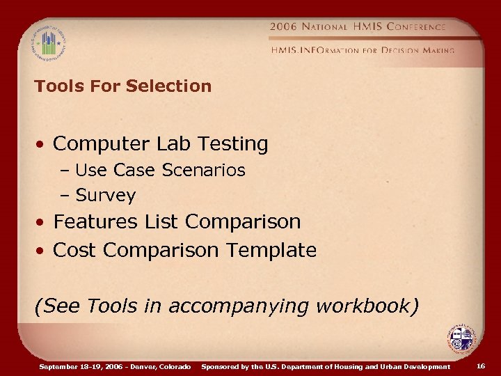 Tools For Selection • Computer Lab Testing – Use Case Scenarios – Survey •