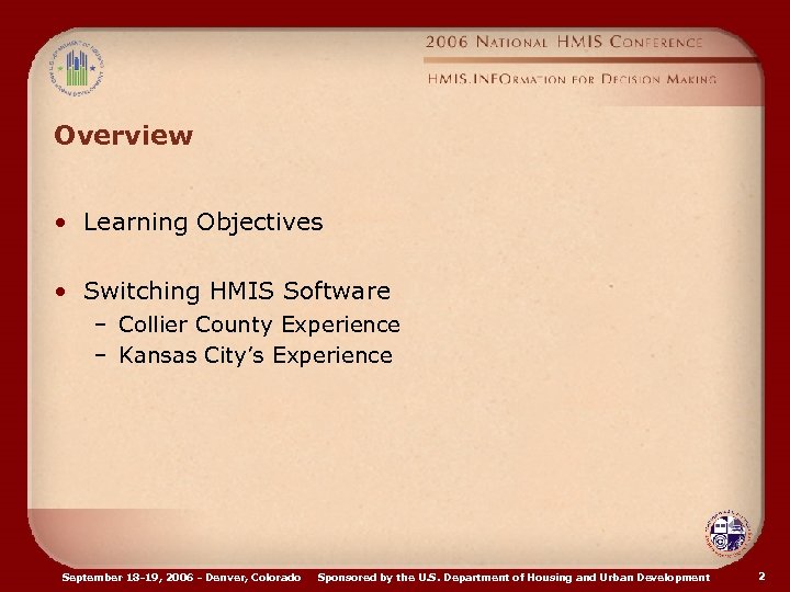 Overview • Learning Objectives • Switching HMIS Software – Collier County Experience – Kansas