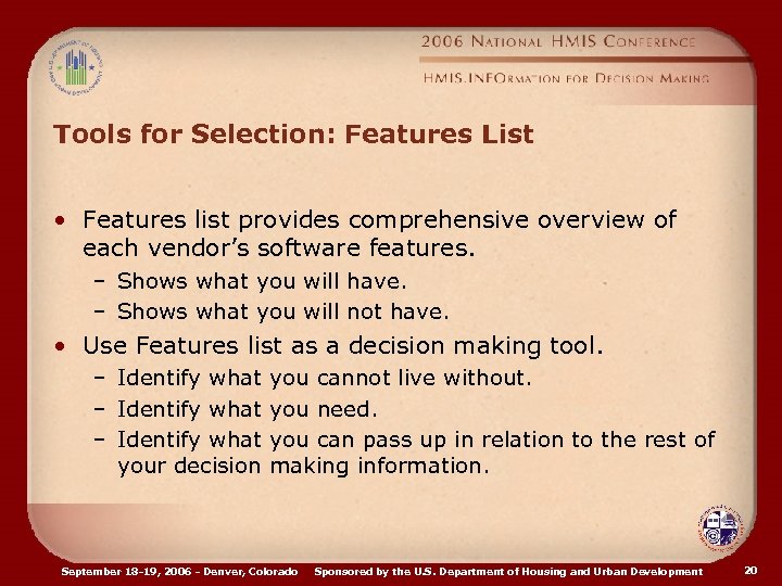 Tools for Selection: Features List • Features list provides comprehensive overview of each vendor’s