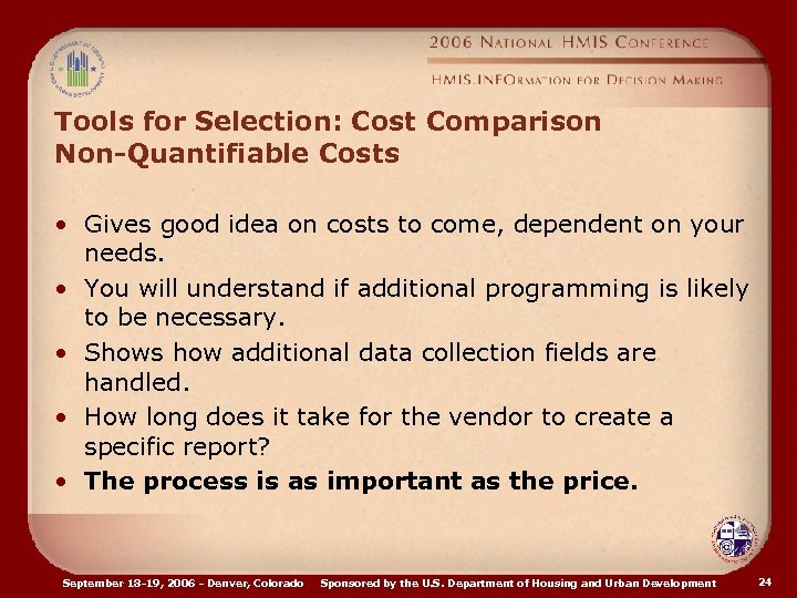 Tools for Selection: Cost Comparison Non-Quantifiable Costs • Gives good idea on costs to