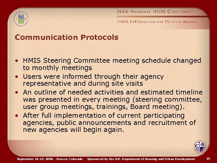 Communication Protocols • HMIS Steering Committee meeting schedule changed to monthly meetings • Users