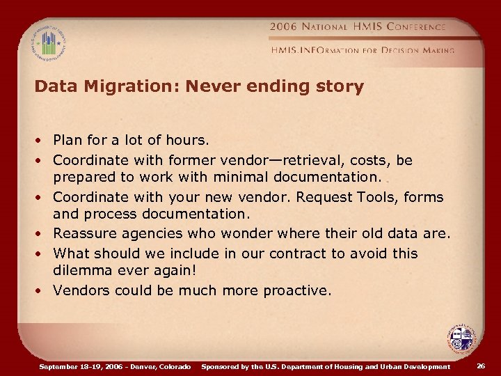 Data Migration: Never ending story • Plan for a lot of hours. • Coordinate