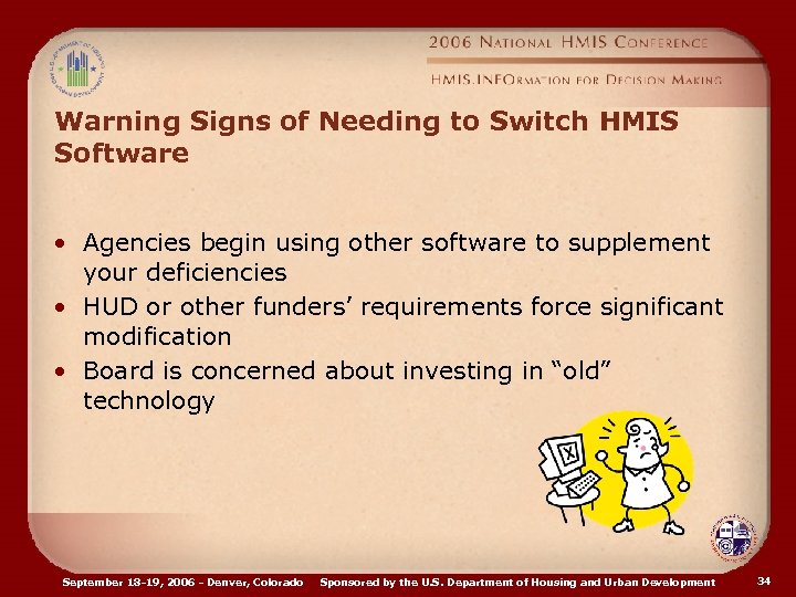 Warning Signs of Needing to Switch HMIS Software • Agencies begin using other software