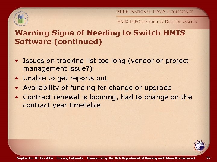 Warning Signs of Needing to Switch HMIS Software (continued) • Issues on tracking list